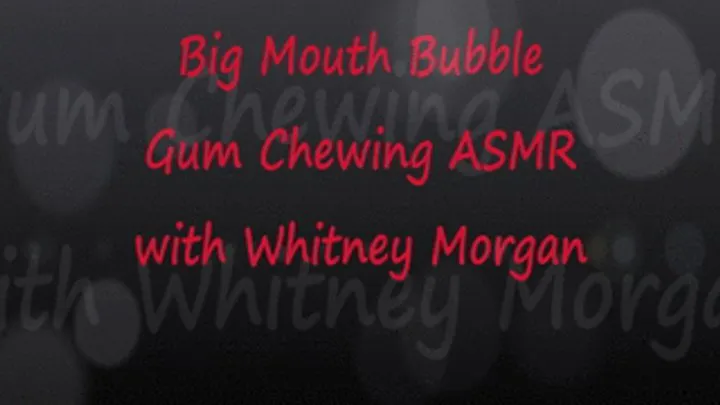 Big Mouth Bubble Gum Chewing ASMR