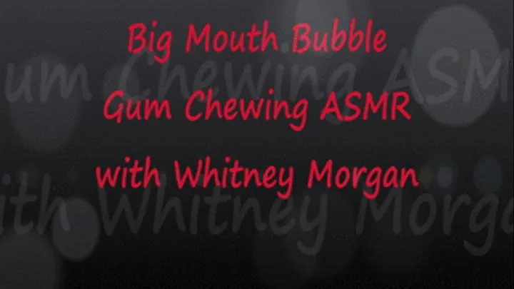 Big Mouth Bubble Gum Chewing ASMR