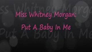Miss Whitney Morgan: Put A Baby In Me Impregnation Fantasy1280x720