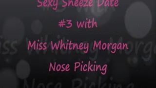 Miss Whitney Sexy Sneeze Date #3 - Nose Picking