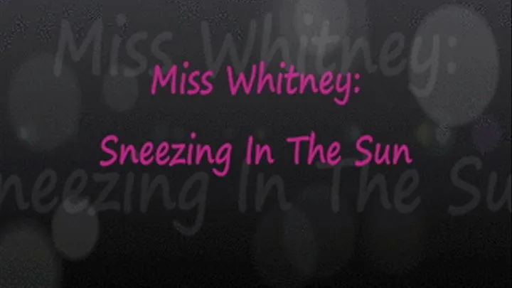 Miss Whitney Sneezing In The Sun