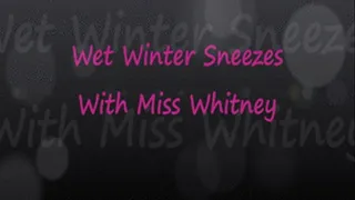 Whitney's Wet Winter Sneezes