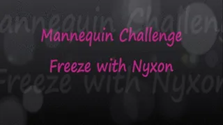 Mannequin Challenge Freeze with Nyxon