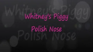 Whitney's Piggy Polish Nose