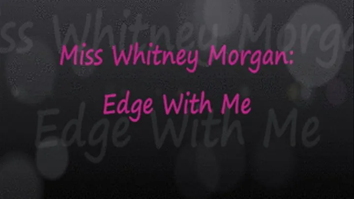 Miss Whitney: Edge With Me1280x720