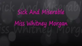 Miss Whitney: Sick And Miserable