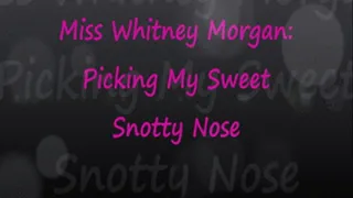Picking My Sweet Snotty Nose