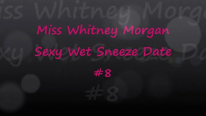 Sexy Sneeze Date #8 with Whitney