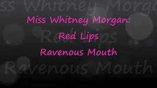 Whitney: Red Lips Ravenous Mouth