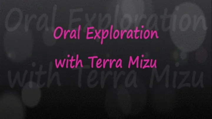 Terra Mizu: Oral Exploration