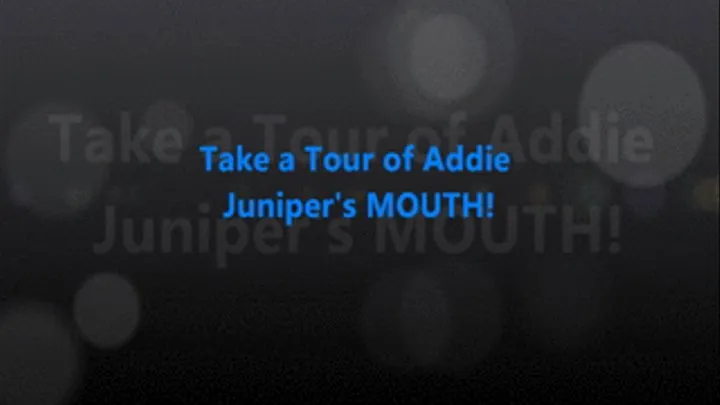 Mouth Tour with Addie Juniper