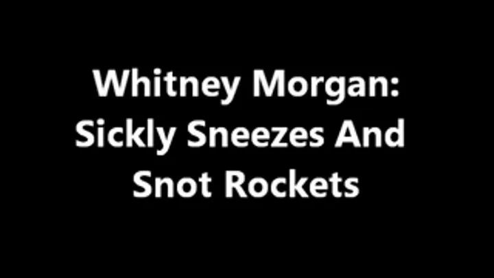 Sickly Sneezes Snot Rockets And Coughing
