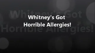 Whitney's Got Horrible Allergies!