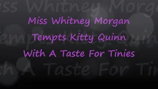 Whitney Morgan Tempts Kitty Quinn with a Taste For Tinies