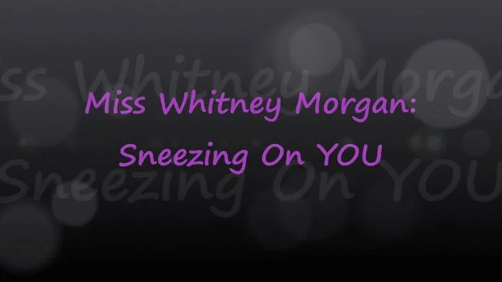 Miss Whitney Morgan: Sneezing On You