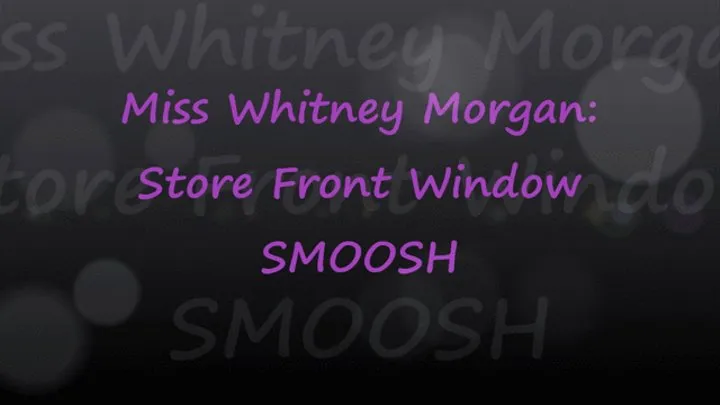 Miss Whitney Morgan: Store Window Smoosh