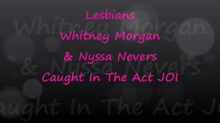 Lesbians Whitney & Nyssa Caught In The Act JOI