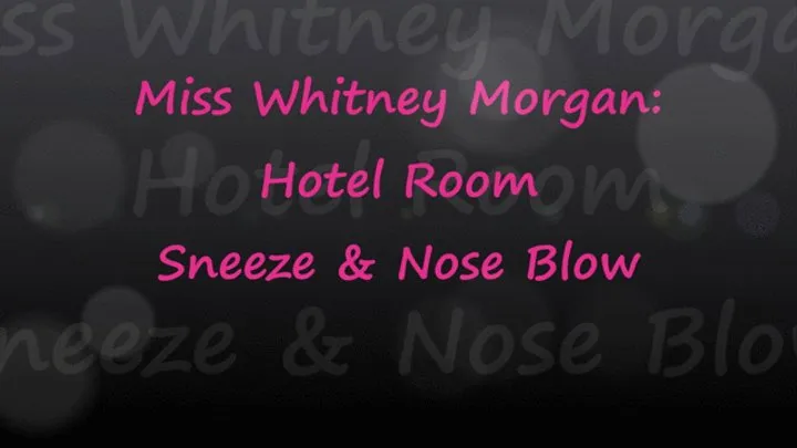 Whitney Morgan: Hotel Room Sneeze and Nose Blow