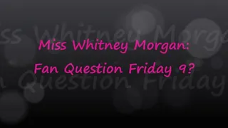 Miss Whitney Morgan: Fan Question Friday 9