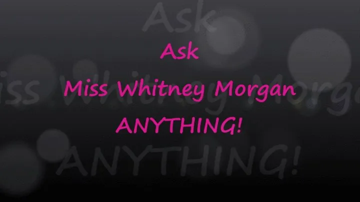 Ask Miss Whitney Morgan Anything