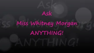 Ask Miss Whitney Morgan Anything