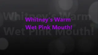 Whitney Morgan's Warm Wet Pink Mouth