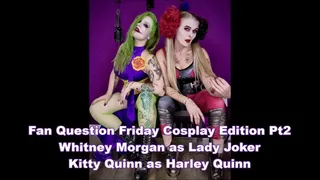 Fan Question Friday Cosplay Edition - Joker & Harley - Whitney & Kitty Pt2