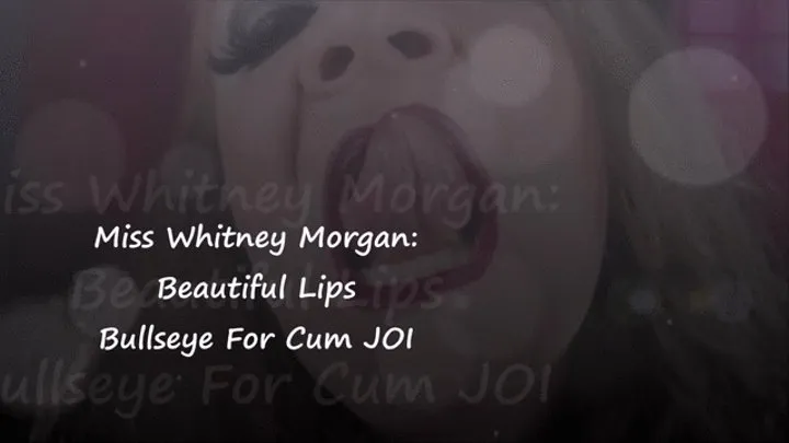 Whitney Morgan's Beautiful Lips Bullseye For Cum JOI