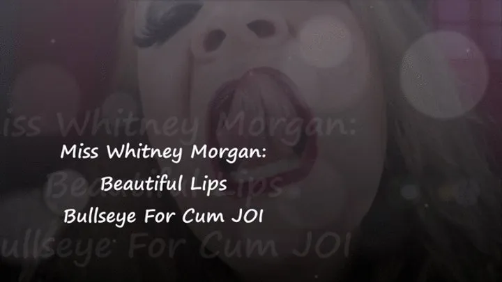 Whitney Morgan's Beautiful Lips Bullseye For Cum JOI