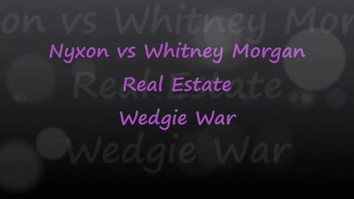 Nyxon vs Whitney: Real Estate Wedgie War