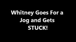 Whitney Goes Jogging & Gets STUCK! Deff