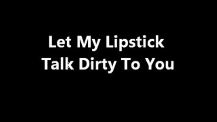 Dirty Lipstick Talk deff