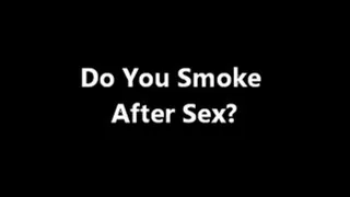 Smoke After Sex?