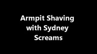 Armpit Shaving with Sydney Screams!