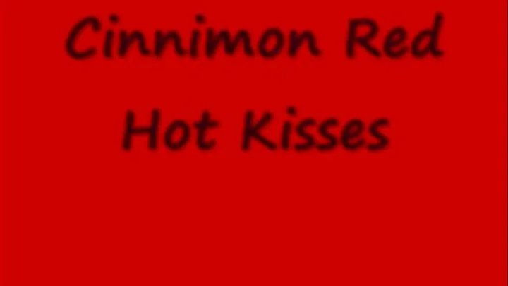 Hot Cinnamon Kisses