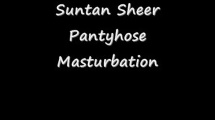 Suntan Sheer Pantyhose Masturbation