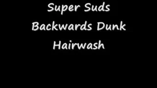 Super Suds Backwards Dunk Hairwash