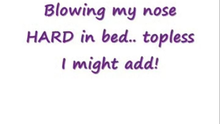 HARD nose blow in bed - topless!