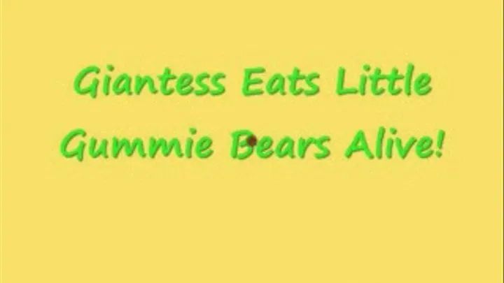 Giantess Eats Little Gummie Bears Alive!!!