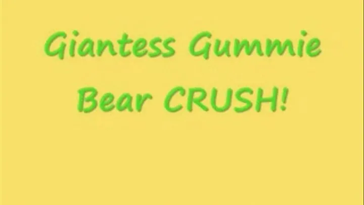 Giantess Gummie Bear CRUSH!