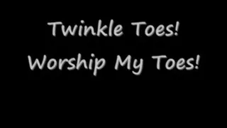 Twinkle Toes! Worship My Toes!