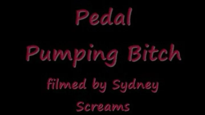 Pedal Pumping Bitch