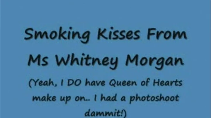 Smoking Kisses from Ms Whitney Morgan