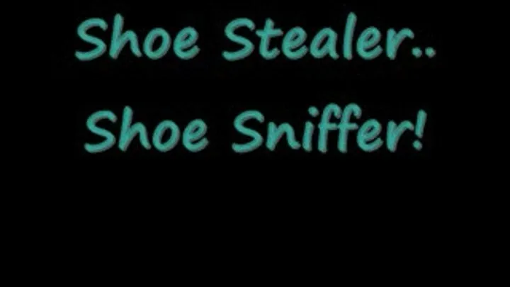 Shoe Stealer, Shoe Sniffer