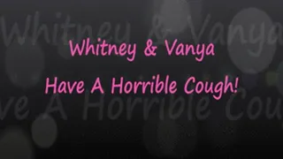 Whitney & Vanya Have A Terrible COUGH