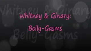 Whitney & Ginary: Belly-Gasms