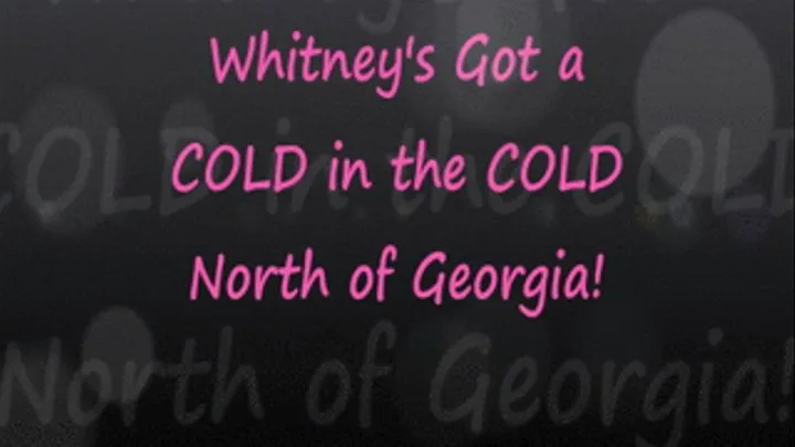 Whit: Coughing Cold in GA!