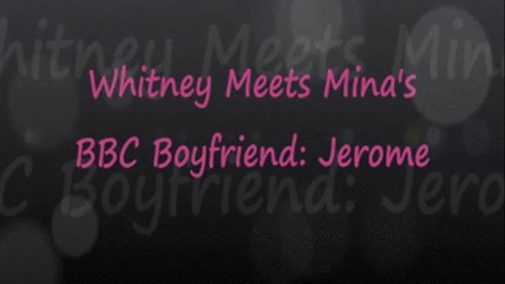 Whitney Meets Mina's BF - Jerome