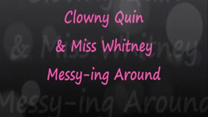 Quin & Whitney: Messy-ing Around