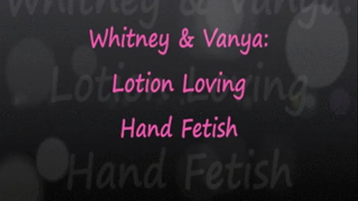 Whit & Vanya Sensually Lotion Their Hands